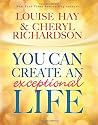 You Can Create An Exceptional Life
