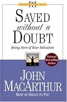Saved Without A Doubt: Being Sure of Your Salvation (John Macarthur Study)