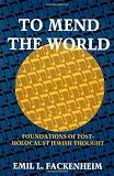 To Mend the World: Foundations of Post-Holocaust Jewish Thought