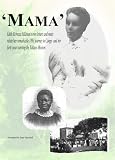 MAMA Edith Rebecca Millman s own letters and notes relate her remarkable 1893 journey to Congo and her forty years serving the Yakusu Mission