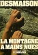La montagne a mains nues. collection : l'aventure vecue.