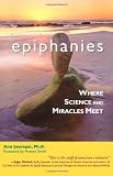 Epiphanies: Where Science and Miracles Meet