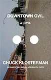 a novel:Downtown Owl byKlosterman(hardcover)(2008)