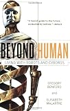 Beyond Human: Living with Robots and Cyborgs
