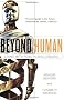 Beyond Human: Living with Robots and Cyborgs