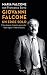 Giovanni Falcone un eroe solo: Il tuo lavoro, il nostro presente. I tuoi sogni, il nostro futuro. (Di tutto di più)