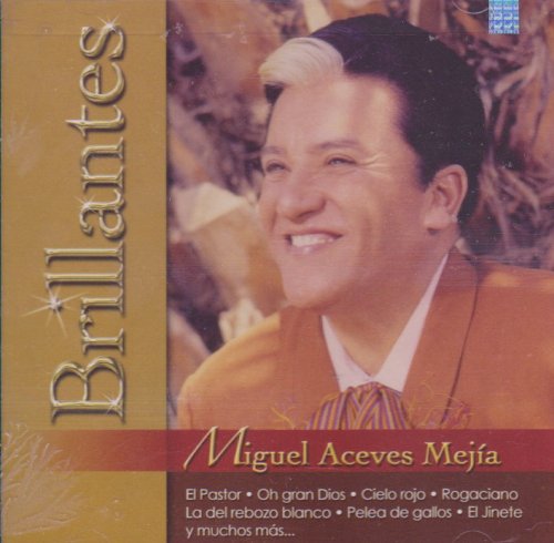 Miguel Aceves Mejia - Lo Mejor de lo Mejor - Zortam Music