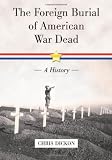 The Foreign Burial of American War Dead: A History