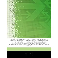 Articles on Bishop Auckland F.C. Players, Including: Jeff Smith (Footballer), Chris Leadbitter, Chris Moore (English Footballer), Sid Binks, Seamus O'