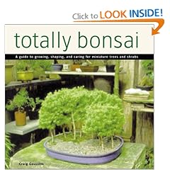 Totally Bonsai: A Guide to Growing, Shaping, and Caring for Miniature Trees and Shrubs