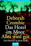 Das Hotel im Moor / Alles wird gut / Zwei Romane in einem Band - Deborah Crombie