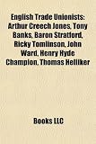 Produkt-Bild: English Trade Unionists: Arthur Creech Jones, Tony Banks, Baron Stratford, Ricky Tomlinson, John Ward, Henry Hyde Champion, Thomas Helliker