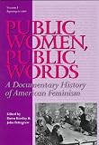 Public Women, Public Words : A Documentary History Of  American Feminism