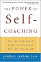 The Power of Self-Coaching: The Five Essential Steps to Creating the Life You Want The Power of Self-Coaching: The Five Essential Steps to Creating the Life You Want
