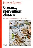 Oiseaux, merveilleux oiseaux - Les dialogues du ciel et de la vie