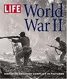 LIFE: World War II: History's Greatest Conflict in Pictures