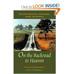 On the Backroad to Heaven: Old Order Hutterites, Mennonites, Amish, and Brethren (Center Books in Anabaptist Studies)