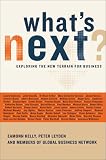 What`s Next?: Exploring the New Terrain for Business