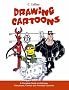 Drawing Cartoons: A complete guide to cartoons, caricatures, comics and animated cartoons
