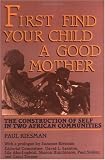 First Find Your Child a Good Mother: The Construction of Self in Two African Communities