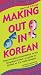 Making Out in Korean: Revised Edition (Making Out Books) (Korean Edition)