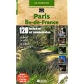 Paris - �le-de-France : 120 ballades et randonn�es