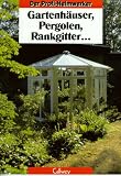 Gartenh&auml;user, Pergolen, Rankgitter... - Siegfried Stein