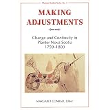 MakingAdjustments:ChangeandContinuityinPlanterNovaScotia,1759-1800(PlantersStudiesSeries)