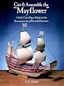 Cut & Assemble the "Mayflower": A Full-Color Paper Model of the Reconstruction at Plimoth Plantation (Models & Toys)
