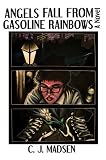 Angels Fall From Gasoline Rainbows: A Novel