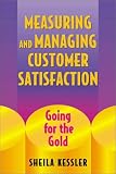 Measuring and Managing Customer Satisfaction: Going for the Gold