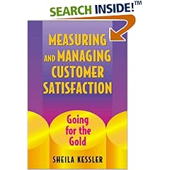 Measuring and Managing Customer Satisfaction: Going for the Gold: Sheila Kessler