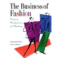 The Business of Fashion: Designing, Manufacturing, and Marketing