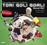 Tor! Gol! Goal! Die gro&szlig;e Welt des Fu&szlig;balls - Marcel Reif, Corinna Harder, Andreas Richter, Mrs X, Marc Margielsky
