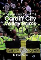 The Rise and Fall of Cardiff City Valley Rams