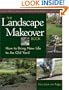 The Landscape Makeover Book: How to Bring New Life to An Old Yard