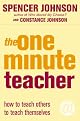 The One Minute Teacher: How to Teach Others to Teach Themselves