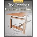 Great Book of Shop Drawings for Craftsman Furniture: Authentic and Fully Detailed Plans for 57 Classic Pieces