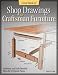 Great Book of Shop Drawings for Craftsman Furniture: Authentic and Fully Detailed Plans for 57 Classic Pieces
