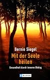 Mit der Seele heilen: Gesundheit durch inneren Dialog