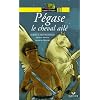 P�gase le cheval ail� : D'apr�s la l�gende grecque