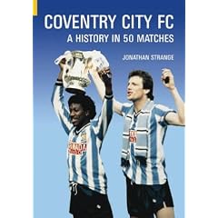 Coventry City FC: A History in 50 Matches (Classic Matches)