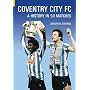 Coventry City FC: A History in 50 Matches (Classic Matches)