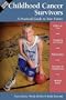 Childhood Cancer Survivors: A Practical Guide to Your Future (Childhood Cancer Guides)