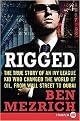 Rigged (The True Story of an Ivy League Kid Who Changed the World of Oil, from Wall Street to Dubai) (Large Print) (Paperback)