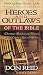 Heroes and Outlaws of the Bible