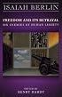 Freedom and Its Betrayal: Six Enemies of Human Liberty