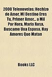 2000 Telenovelas: Hechizo de Amor, Mi Destino Eres Tu, Primer Amor... a Mil Por Hora, Maria Rosa, Buscame Una Esposa, Hay Amores Que Mat-