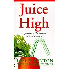 Juice High: Experience the Power of Raw Energy (Leslie Kenton A formats)
