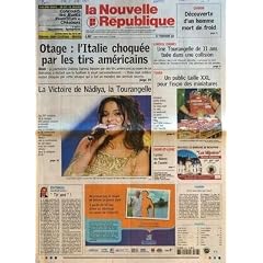 NOUVELLE REPUBLIQUE (LA) N? 18345 du 07-03-2005 CHINON - DECOUVERTE D'UN HOMME MORT DE FROID - OTAGE L'ITALIE CHOQUEE PAR LES TIRS AMERICAINS - LA VICTOIRE DE NADIYA LA TOURANGELLE - EDITORIAL PAR JEAN-CLAUDE ARBONA - TIR AMI - LUREUIL INDRE - UNE TOURANGELLE DE 11 ANS TUEE DANS UNE COLLISION - TOURS - UN PUBLIC TAILLE XXL POUR L'EXPO DES MINIATURES - INDRE-ET-LOIRE - LYCEES LES FILIERES DE L'AVENIR - CANDIDE - PARIS VAUT BIEN UNE MANIF - SOMMAIRE - LE FAIT DU JOUR - FAITS DE SOCIETE - ARTS E...
